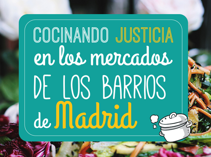 Día Mundial de las personas consumidoras:  Cocinando justicia en los barrios de Madrid